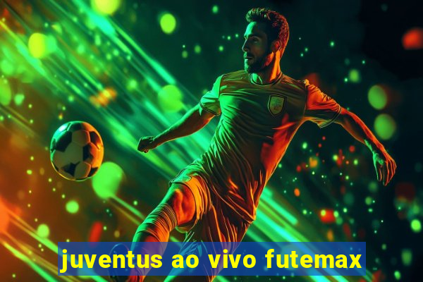 juventus ao vivo futemax